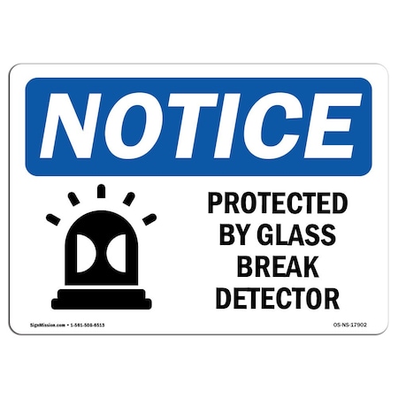 Signmission Safety Sign, OSHA Notice, 7" Height, Protected By Glass Break Detector Sign With Symbol, Landscape OS-NS-D-710-L-17902
